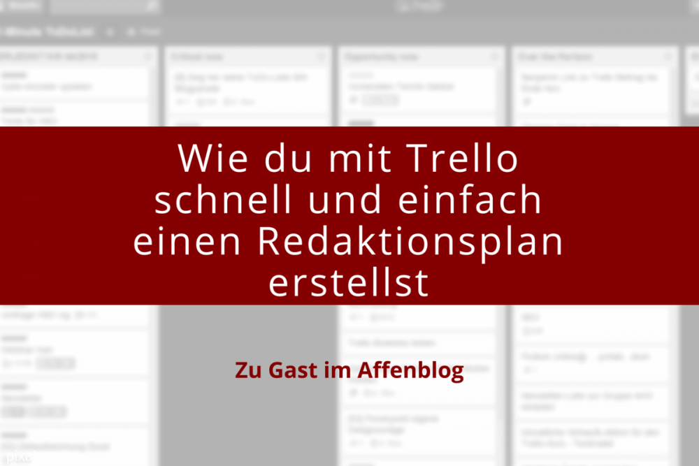 Mit Trello Einfach Einen Redaktionsplan Erstellen