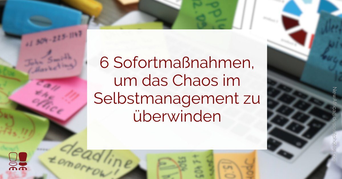 Chaos im Selbstmanagement überwinden