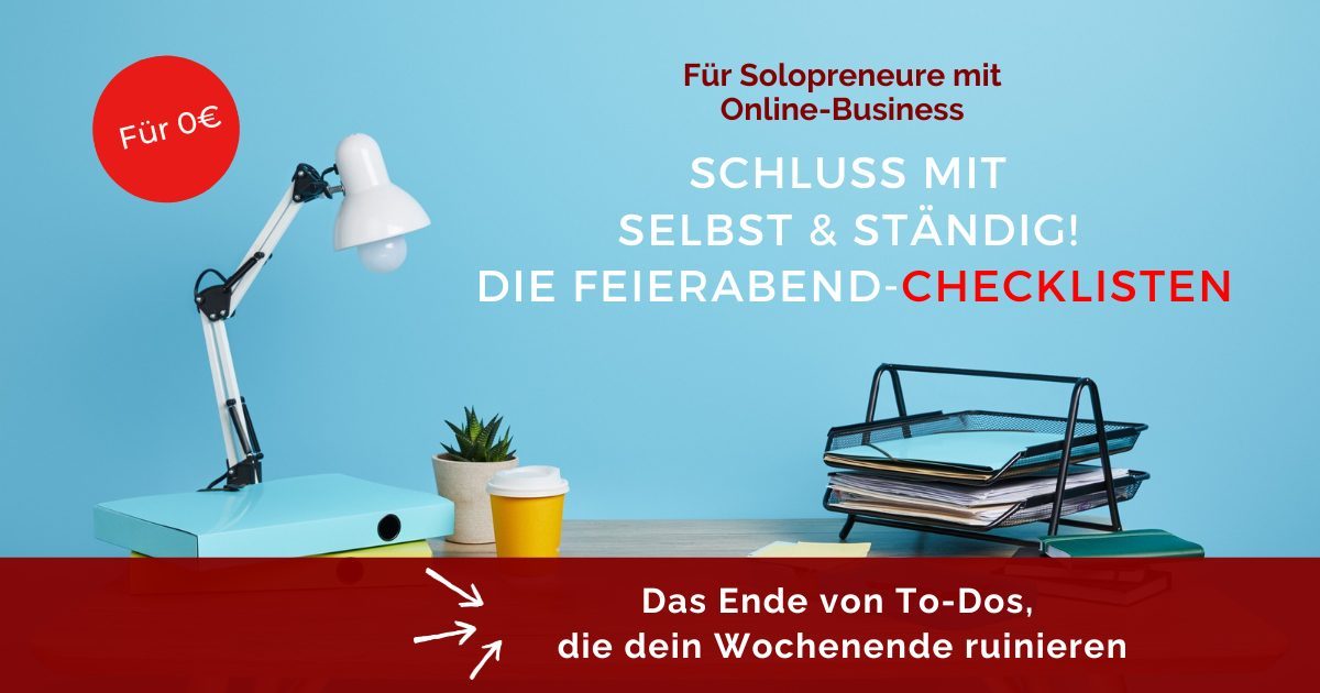 Schluss mit selbst und ständig - Feierabend-Checklisten